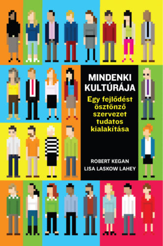 Mindenki kultúrája - Kegan, Robert, Fleming, Andy, Helsing, Deborah, Lahey, Lisalaskow, Miller, Matthewl.