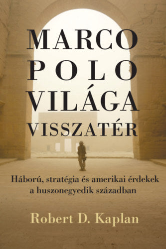 Marco Polo világa visszatér - Kaplan, Robertd.