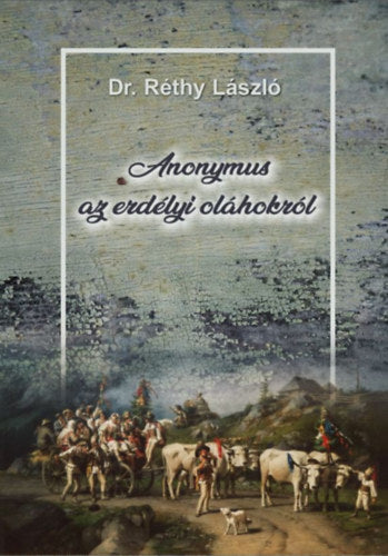Anonymus az erdélyi oláhokról - Dr. Réthy László