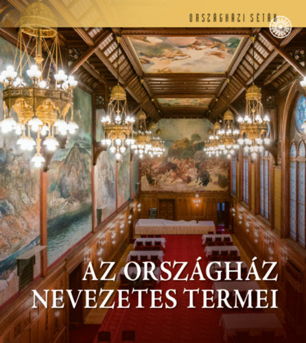 Az Országház nevezetes termei - Samu Nagy Dániel, Csákó Beáta