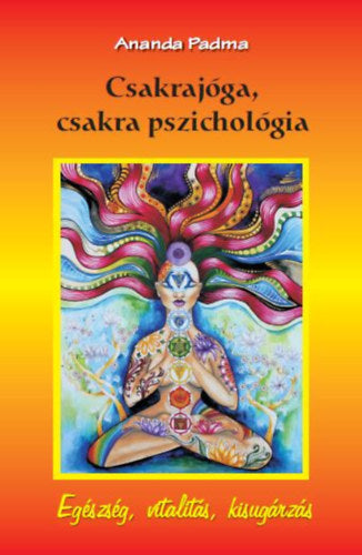 Csakrajóga, csakra pszichológia - Ananda Padma