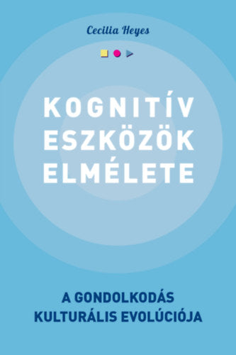 Kognitív eszközök elmélete - Heyes, Cecilia