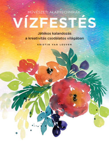 Művészeti alaptechnikák: Vízfestés - Kristin Van Leuven