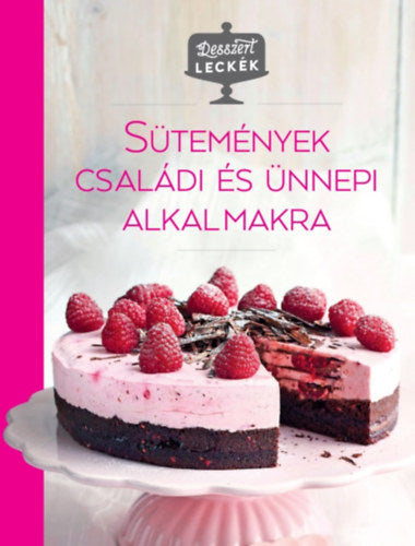 Desszertleckék - Sütemények családi és ünnepi alkalmakra - 