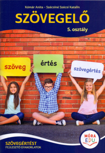 Szövegelő 5. osztály - Kómár Anita, Szécsinészécsi Katalin