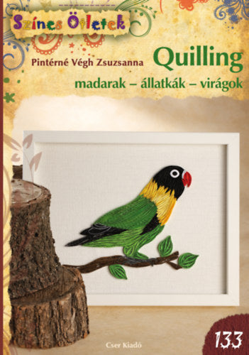 Quilling - madarak - állatkák - virágok - Pintérnévégh Zsuzsanna