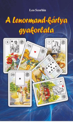 A Lenormand-kártya gyakorlata - Leo Scorbin