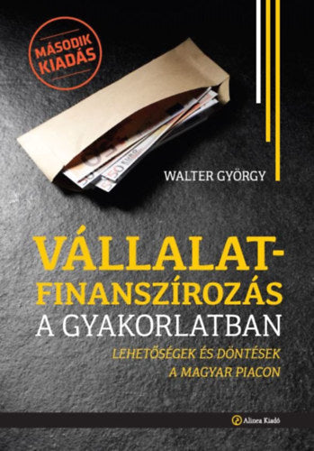Vállalatfinanszírozás a gyakorlatban - Walter György