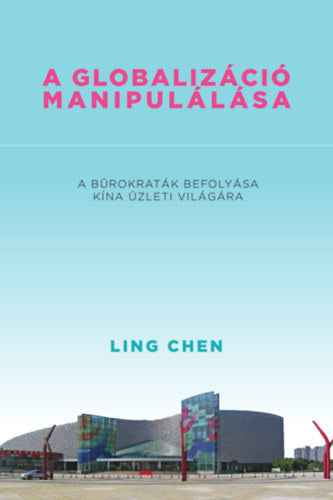 A globalizáció manipulálása - Ling Chen