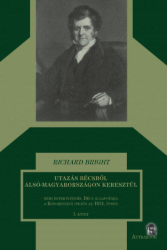 Utazás Bécsből Alsó-Magyarországon keresztül I-II. kötet - Bright, Richard