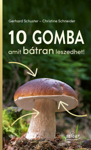 10 gomba amit bátran leszedhet! - Gerhard Schuster, Christine Schneider