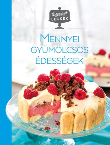 Desszertleckék - Mennyei gyümölcsös édességek - 