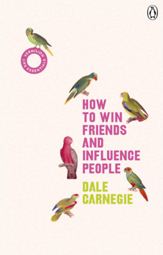 How to Win Friends and Influence People - Dale Carnegie