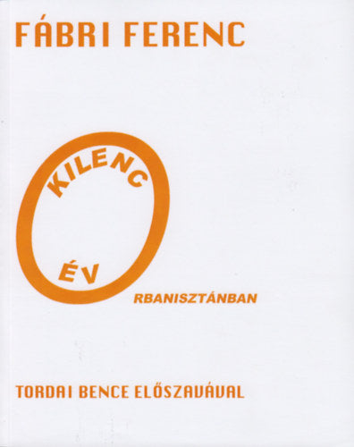 Kilenc év Orbanisztánban - Fábri Ferenc