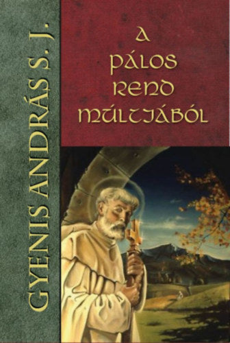 A Pálos rend múltjából - Gyenis András S.J.