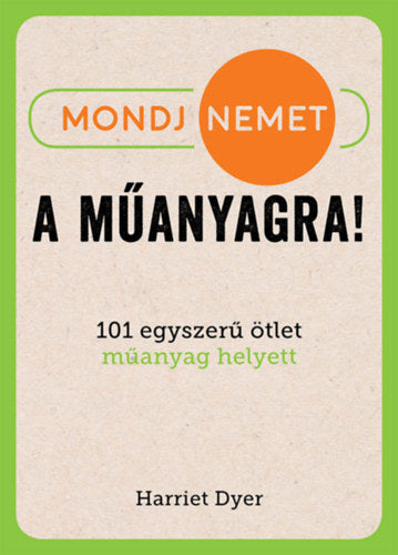 Mondj nemet a műanyagra! - Harriet Dyer