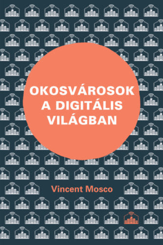 Okosvárosok a digitális világban - Vincent Mosco