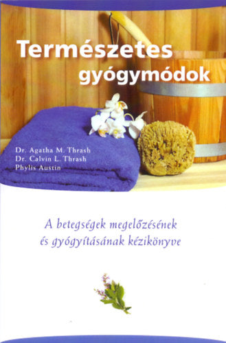 Természetes gyógymódok - Dr. Thrash, M. Agatha, Thrash, Calvinl., Austin, Phylis