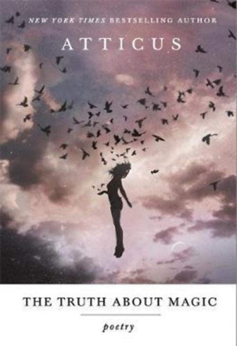 The Truth About Magic - Poetry, Atticus