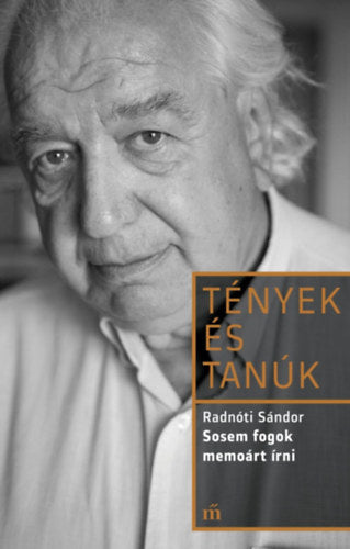 Sosem fogok memoárt írni - Radnóti Sándor