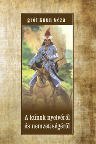 A kúnok nyelvéről és nemzetiségéről - Gróf Kuun Géza