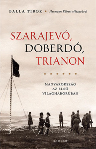 Szarajevó, Doberdó, Trianon - Balla Tibor