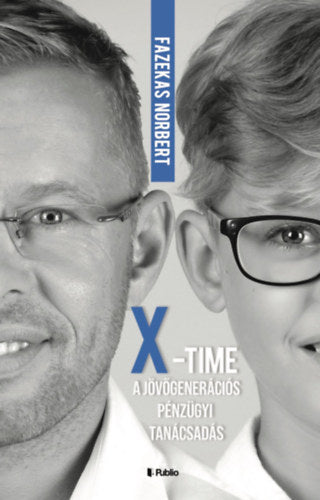 X-Time - a jövőgenerációs pénzügyi tanácsadás - Fazekas Norbert