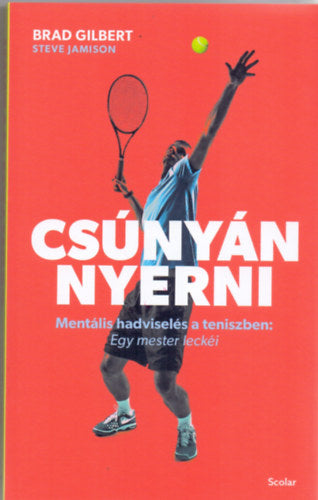 Csúnyán nyerni - Steve Jamison, Brad Gilbert