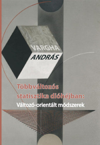 Többváltozós statisztika dióhéjban: Változó-orientált módszerek - Vargha András