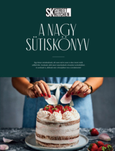 Street Kitchen - A Nagy Sütiskönyv - Szilágyi Nóra