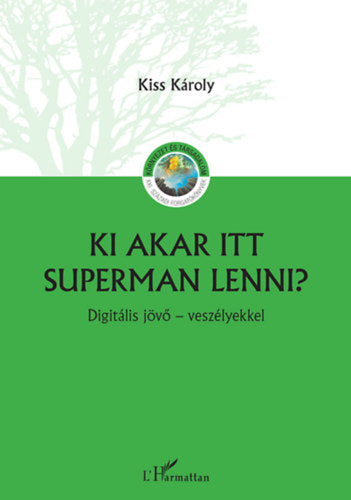 Ki akar itt Superman lenni? - Kiss Károly (szerk.)
