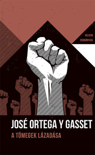 A tömegek lázadása - José Ortega Y Gasset