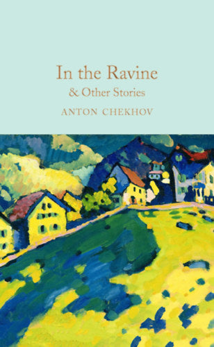 In the Ravine and Other Stories - Chekhov, Anton