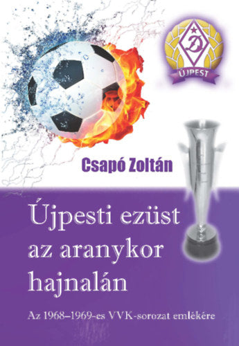 Újpesti ezüst az aranykor hajnalán - Csapó Zoltán