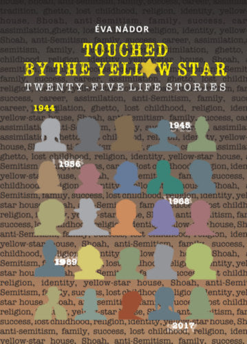 Touched by the Yellow star - Twenty five life stories - Nádor Éva