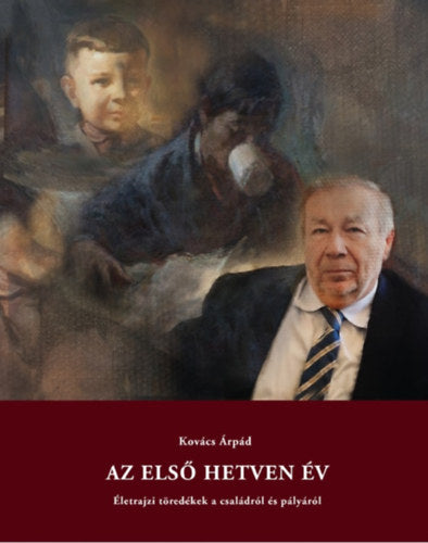 Az első hetven év - Kovács Árpád