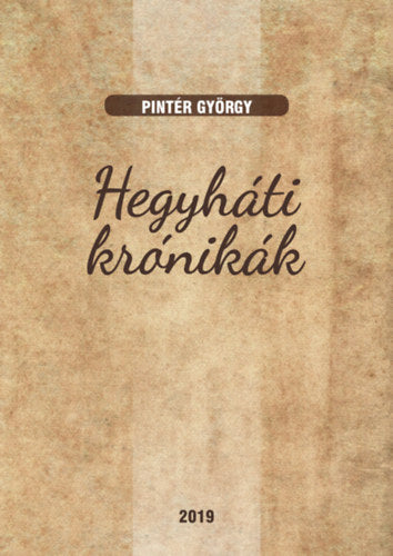 Hegyháti krónikák - Pintér György