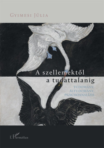 A szellemektől a tudattalanig - Gyimesi Júlia