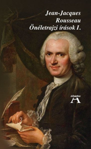 Önéletrajzi írások I. - Jean-Jacques Rousseau
