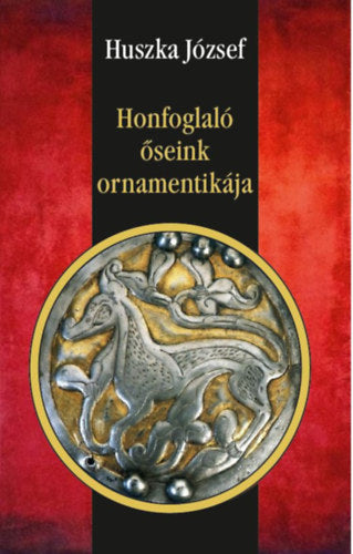 Honfoglaló őseink ornamentikája - Huszka József