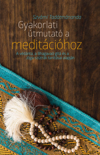 Gyakorlati útmutató a meditációhoz - Szvámí Tadátmánanda