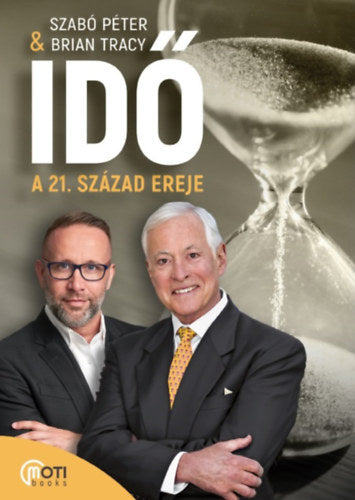 Idő: A 21. század ereje - Brian Tracy, Dr. Szabó Péter