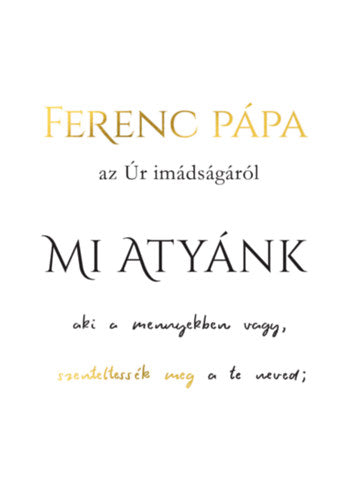 Mi Atyánk - Ferencpápa