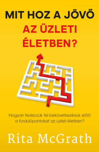 Mit hoz a jövő az üzleti életben? - Rita McGrath