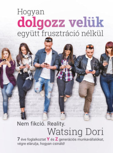 Hogyan dolgozz velük együtt frusztráció nélkül - Watsing Dóri