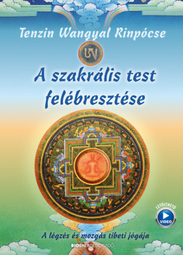 A szakrális test felébresztése - Rinpócse, Tenzinwangyal