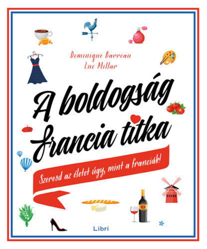 A boldogság francia titka - Luc Millar, Dominique Barreau