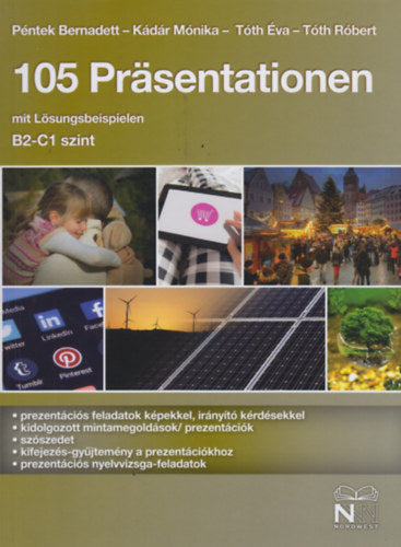 105 Präsentationen mit Lösungsbeispielen (B2 - C1 szint) - Péntek Bernadett, Kádár Mónika, Tóth Éva, Tóth Róbert