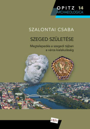Szeged születése - Szalontai Csaba