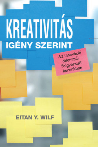 Kreativitás igény szerint - Eitan Y. Wilf